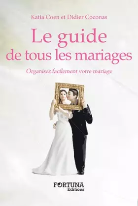 Couverture du produit · Le guide de tous les mariages : Organisez facilement votre mariage