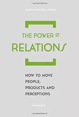 Couverture du produit · The Power of Relations - How to Move People, Products and PerceptionThe Power of Relations –