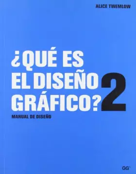 Couverture du produit · Que Es El Diseno Grafico?/ What's Graphic Design For?: Manual De Diseno