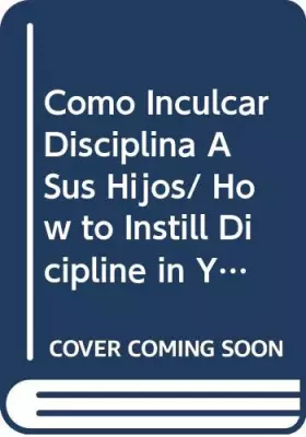 Couverture du produit · Como Inculcar Disciplina A Sus Hijos/ How to Instill Dicipline in Your Children