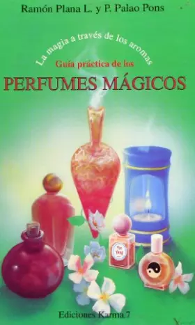 Couverture du produit · Guia Practica De Los Perfumes Magicos/magic Perfumes Practical Guide: La Magia A Traves De Los Aromas/the Magic Through The Aro