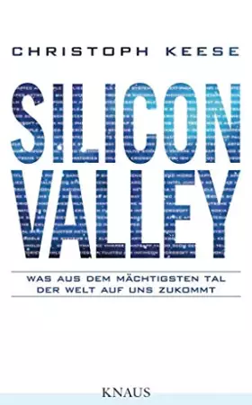 Couverture du produit · Silicon Valley: Was aus dem mächtigsten Tal der Welt auf uns zukommt