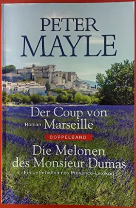 Couverture du produit · Doppelband. Der Coup von Marseille. Roman / Die Melonen des Monsieur Dumas. Ein unterhaltsames Provence-Lexikon.