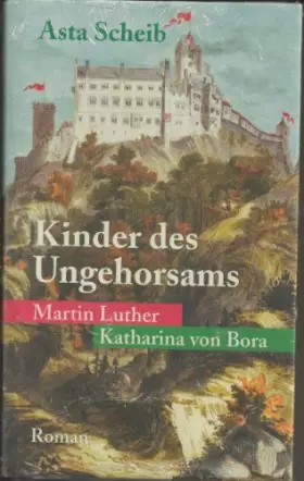 Couverture du produit · Kinder des Ungehorsams: [Martin Luther, Katharina von Bora]