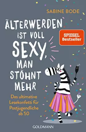 Couverture du produit · Älterwerden ist voll sexy, man stöhnt mehr: Das ultimative Lesekonfetti für Postjugendliche ab 50