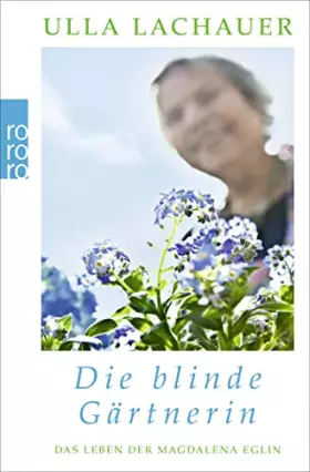 Couverture du produit · Magdalenas Blau / Die blinde Gärtnerin: Das Leben der Magdalena Eglin