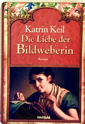 Couverture du produit · Die Liebe der Bildweberin Weltbild-Sammler Editionen