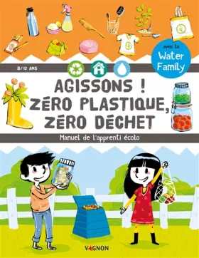 Couverture du produit · Agissons ! Zéro plastique, zéro déchet: Manuel de l'apprenti écolo