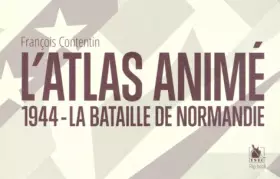 Couverture du produit · L'atlas animé 1944 la bataille de Normandie