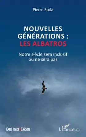 Couverture du produit · Nouvelles générations : les albatros: Notre siècle sera inclusif ou ne sera pas