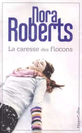 Couverture du produit · La caresse des flocons: le nouveau roman de Nora Roberts, parfait pour nuits d'hiver !