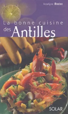 Couverture du produit · La Bonne cuisine des Antilles