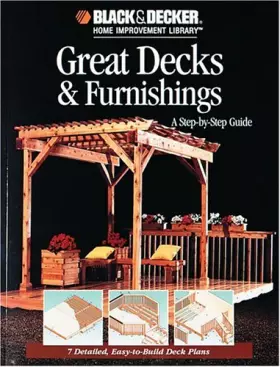 Couverture du produit · Great Decks & Furnishings: A Step-By-Step Guide