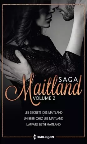 Couverture du produit · Les Maitland: Volume 2, Les secrets des Maitland  Un bébé chez les Maitland  L'affaire Beth Maitland