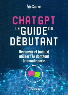 Couverture du produit · ChatGPT : le guide du débutant: Découvrir et (mieux) utiliser l'IA dont tout le monde parle