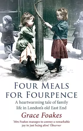 Couverture du produit · Four Meals For Fourpence: A Heartwarming Tale of Family Life in London's old East End