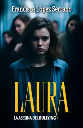Couverture du produit · LAURA: La asesina del bullying