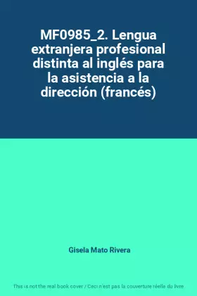 Couverture du produit · MF0985_2. Lengua extranjera profesional distinta al inglés para la asistencia a la dirección (francés)
