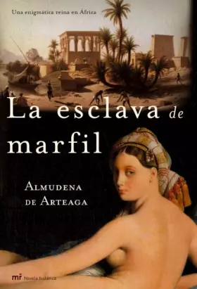 Couverture du produit · La Esclava De Marfil, Una Enigmatica Reina En Africa