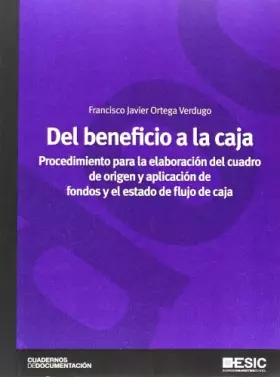 Couverture du produit · Del beneficio a la caja. Procedimiento para la elaboración del cuadro de origen y aplicación de fondos y el estado de flujo de 