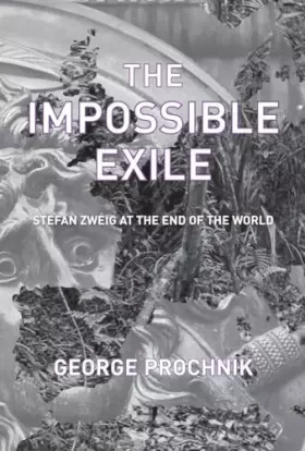 Couverture du produit · The Impossible Exile: Stefan Zweig at the End of the World.