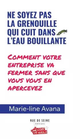 Couverture du produit · Ne soyez pas la grenouille qui cuit dans l'eau bouillante: Comment votre entreprise va fermer sans que vous vous en apercevez
