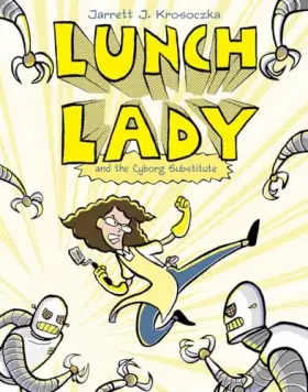 Couverture du produit · Lunch Lady and the Cyborg Substitute: Lunch Lady 1
