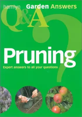 Couverture du produit · Garden Answers Pruning: Expert Answers to All Your Questions