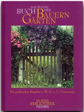 Couverture du produit · Kleine Bibliothek - DAS KLEINE BUCH DER BAUERNGÄRTEN - Ein kleines, bibliophiles Büchlein mit zahlreichen Abbildungen von FLECH