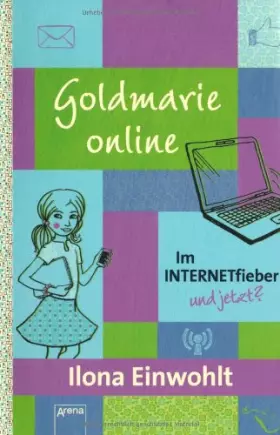 Couverture du produit · Goldmarie_online: Im Internetfieber und jetzt?
