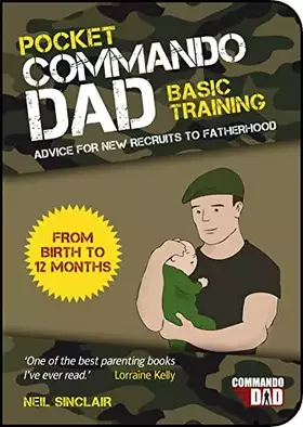 Couverture du produit · Pocket Commando Dad: Advice for New Recruits to Fatherhood: From Birth to 12 months