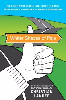 Couverture du produit · Whiter Shades of Pale: The Stuff White People Like, Coast to Coast, from Seattle's Sweaters to Maine's Microbrews