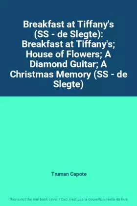Couverture du produit · Breakfast at Tiffany's (SS - de Slegte): Breakfast at Tiffany's House of Flowers A Diamond Guitar A Christmas Memory (SS - de S