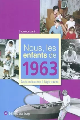 Couverture du produit · Nous, les enfants de 1963 : De la naissance à l'âge adulte