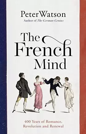 Couverture du produit · The French Mind: 400 Years of Romance, Revolution and Renewal