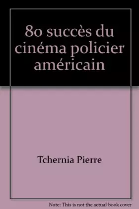 Couverture du produit · 80 succès du cinéma policier américain