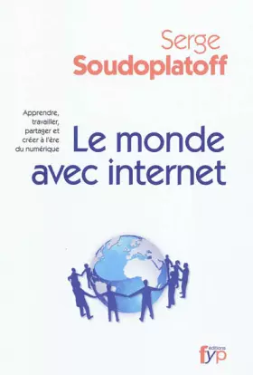Couverture du produit · Le monde avec internet : Apprendre, travailler, partager et créer à l’ère du numérique