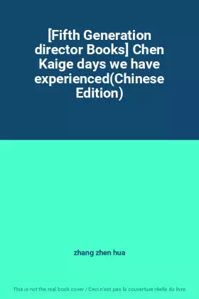 Couverture du produit · [Fifth Generation director Books] Chen Kaige days we have experienced(Chinese Edition)