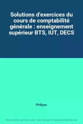 Couverture du produit · Solutions d'exercices du cours de comptabilité générale : enseignement supérieur BTS, IUT, DECS