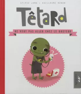 Couverture du produit · Têtard ne veut pas aller chez le docteur