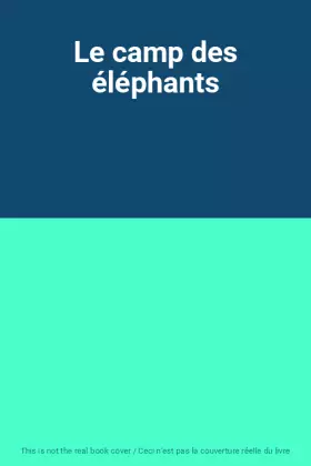 Couverture du produit · Le camp des éléphants