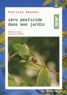 Couverture du produit · Zéro pesticide dans mon jardin: Méthodes et recettes alternatives et efficaces