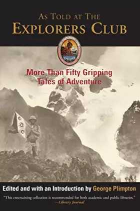 Couverture du produit · As Told At The Explorers Club: More Than Fifty Gripping Tales Of Adventure