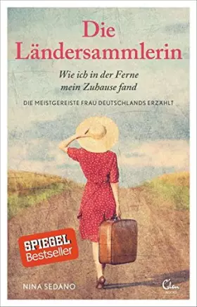 Couverture du produit · Die Ländersammlerin: Wie ich in der Ferne mein Zuhause fand. Die meistgereiste Frau Deutschlands erzählt.