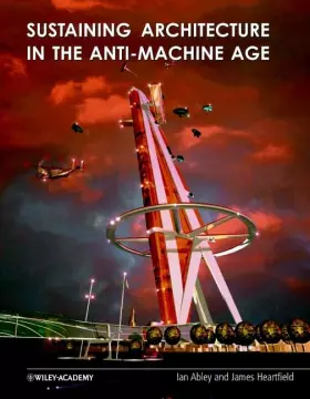Couverture du produit · Sustaining Architecture in the Anti-Machine Age