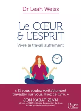 Couverture du produit · Le Coeur et l'Esprit : Vivre le travail autrement: La méthode pour mieux vivre votre travail au quotidien