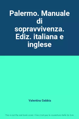 Couverture du produit · Palermo. Manuale di sopravvivenza. Ediz. italiana e inglese