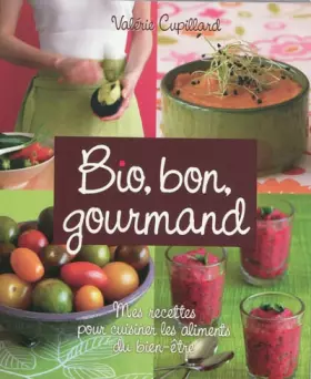 Couverture du produit · Bio gourmand mes recettes pour cuisiner les aliments du bien etre