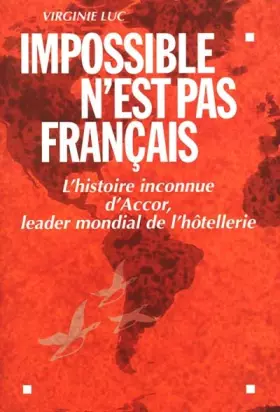 Couverture du produit · Impossible n'est pas français. L'histoire inconnue d'Accor, leader mondial de l'hôtellerie