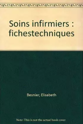 Couverture du produit · Soins infirmiers : Fiches techniques, soins de base, soins techniques centrés sur la personne soignée
